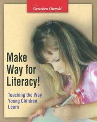 Make Way for Literacy! : Teaching the Way Young Children Learn