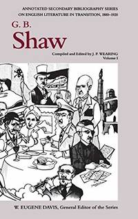 G. B. Shaw: An Annotated Bibliography of Writings About Him, 1880-1920