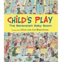 Child's Play - The Berenstain Baby Boom, 1946-1964: Cartoon Art of Stan and Jan Berenstain