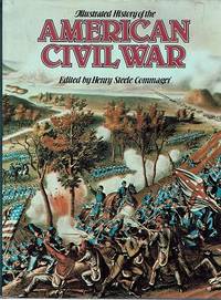 Illustrated History Of The American Civil War by Commager Henry Steele - Hardcover - Reprint - 1982 - from Marlowes Books (SKU: 163647)