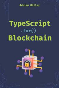 TypeScript for Blockchain: Unlock the full potential of TypeScript in Web3 Development