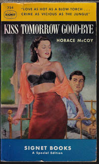 KISS TOMORROW GOOD-BYE by McCoy, Horace - 1949