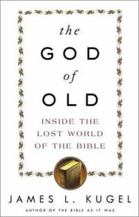 The God of Old : Inside the Lost World of the Bible