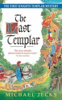 The Last Templar : A Knights Templar Mystery