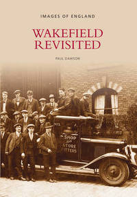 Wakefield Revisited by Paul Dawson