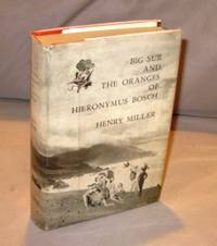 Big Sur and the Oranges of Hieronymus Bosch. by Miller, Henry - 1957.