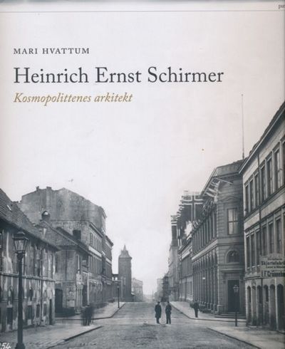 Heinrich Ernst Schirmer. kosmopolittenes arkitekt