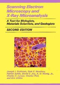 Scanning Electron Microscopy and X-Ray Microanalysis : A Text for Biologists, Materials...