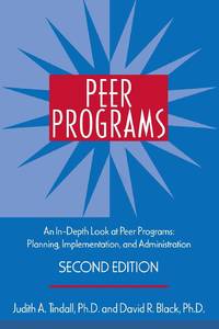 Peer Programs: An In-Depth Look at Peer Programs: Planning, Implementation, and Administration