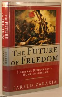 image of The Future of Freedom: Liberal Democracy at Home and Abroad