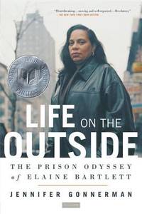 Life on the Outside : The Prison Odyssey of Elaine Bartlett