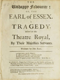 The Unhappy Favourite; or, The Earl of Essex. A Tragedy