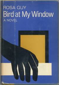 Bird at My Window by Rosa GUY - First Edition - 1966 - from Between the Covers- Rare Books, Inc. ABAA (SKU: 418504)
