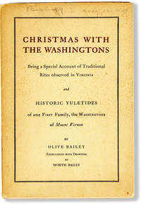 Christmas with the Washingtons: being a special account of traditional rites observed in Virginia and historic Yuletides of one First Family, the Washingtons of Mount Vernon