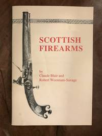 Scottish Firearms by Claude Blair & Robert Woosnam-Savage