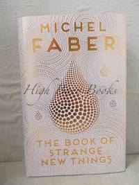 The Book of Strange New Things by Faber, Michael - 2014 