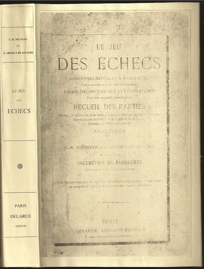 Le Jeu d'échecs lois fondamentales & reglement commentaires sur les règles existantes essais théoriques sur les ouvertures avec une nouvelle classification recueil des parties jouées: Entre les plus forts joueurs de l'epoque au grand Tournoi International de 1867