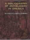 A BIBLIOGRAPHY OF ANTISLAVERY IN AMERICA