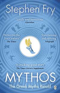 Mythos: The Greek Myths Retold (Stephen Fry’s Greek Myths, 1) by Stephen Fry - Paperback - from World of Books Ltd (SKU: GOR009628299)