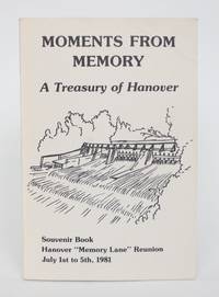 Moments from Memory: A Treasury of Hanover. Souvenir Book, Hanover "Memory Lane" Reunion, July 1st to 5th, 1981