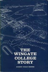 The Wingate College Story: An Epic Of Vision, Faith, Work, And Achievement