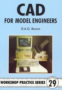 C.A.D. for Model Engineers: No 29 (Workshop Practice Series)