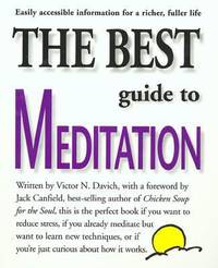 The Best Guide to Meditation : This Is the Perfect Book If You Want to Reduce Stress, If You...