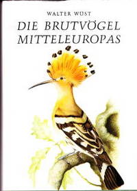 Die Brutvogel Mitteleuropas by Wust, Walter - 1970