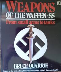 Weapons of the Waffen-SS: From Small Arms to Tanks