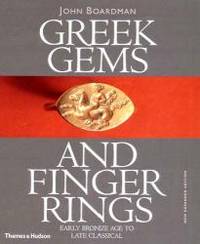 Greek Gems and Finger Rings: Early Bronze to Late Classical by John Boardman - 2001-04-03