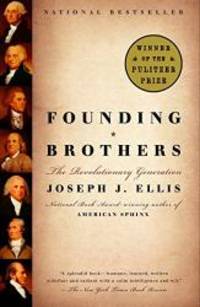 Founding Brothers: The Revolutionary Generation by Joseph J. Ellis - 2002-01-07