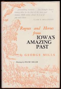 ROGUES AND HEROES FROM IOWA'S AMAZING PAST