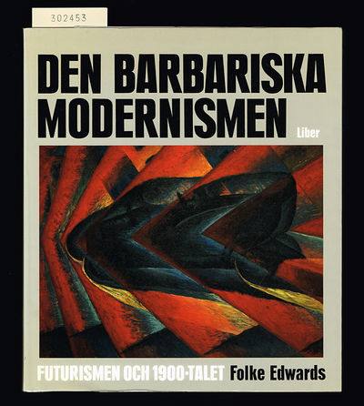 Den barbariska modernismen. Futurismen och…