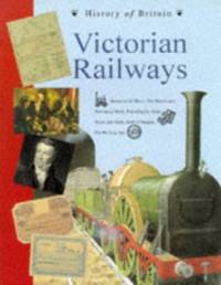 Victorian Railways (History of Britain Topic Books)