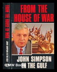 image of From the House of War : John Simpson in the Gulf