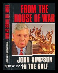 From the House of War : John Simpson in the Gulf