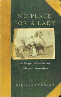 No Place for a Lady : Tales of Adventurous Women Travelers