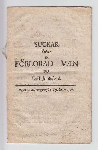Suckar öfver en förlorad væn vid dess jordefærd.
