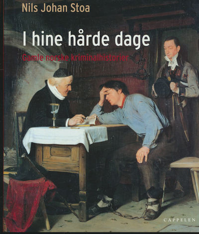 I hine hårde dage. Gamle norske kriminalhistorier