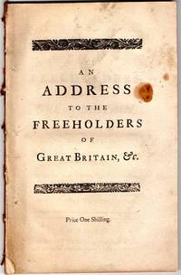 [DISBOUND PAMPHLET] AN ADDRESS TO THE FREEHOLDERS OF GREAT BRITAIN, IN FAVOUR OF OUR CONSITTUTION..