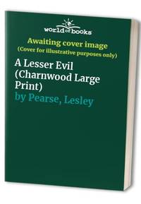 A Lesser Evil (Charnwood Large Print) by Pearse, Lesley