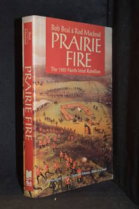 Prairie Fire; The 1885 North-West Rebellion