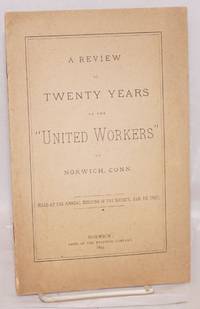 A review of twenty years of the "United Workers" of Norwich, Conn. Read at the annual meeting of the society, Jan. 19, 1897