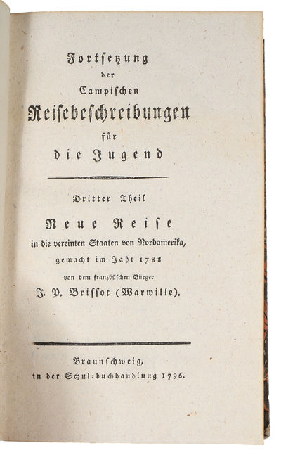 Fortsetzung der Campischen Reisebeschreibungen für die Jugend. 6 vols. 1: Reise des Grafen von Benjowsky. 2: Reise des Grafen von Benjowsky. 3: Neue Reise in die vereinten Staaten von Nordamerika, gemacht im Jahr 1788 von dem französischen Bürger J. P... (photo 3)