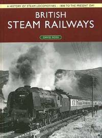cover of British Steam Railways: A History of Steam Locomotives - 1800 to the Present Day