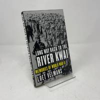 Long Way Back to the River Kwai: Memories Of World War II