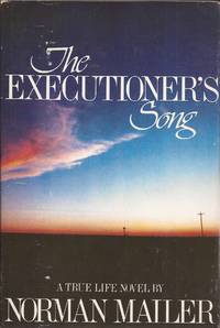 The Executioner&#039;s Song, A True Life Novel by Mailer, Norman - 1979