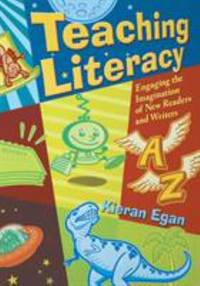 Teaching Literacy : Engaging the Imagination of New Readers and Writers