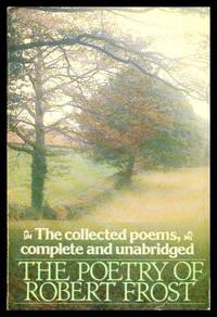 THE POETRY OF ROBERT FROST - The Collected Poems, Complete and Unabridged by Frost, Robert (afterword by John F. Kennedy) - 1979