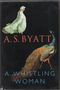 A Whistling Woman by Byatt, A. S - 2002